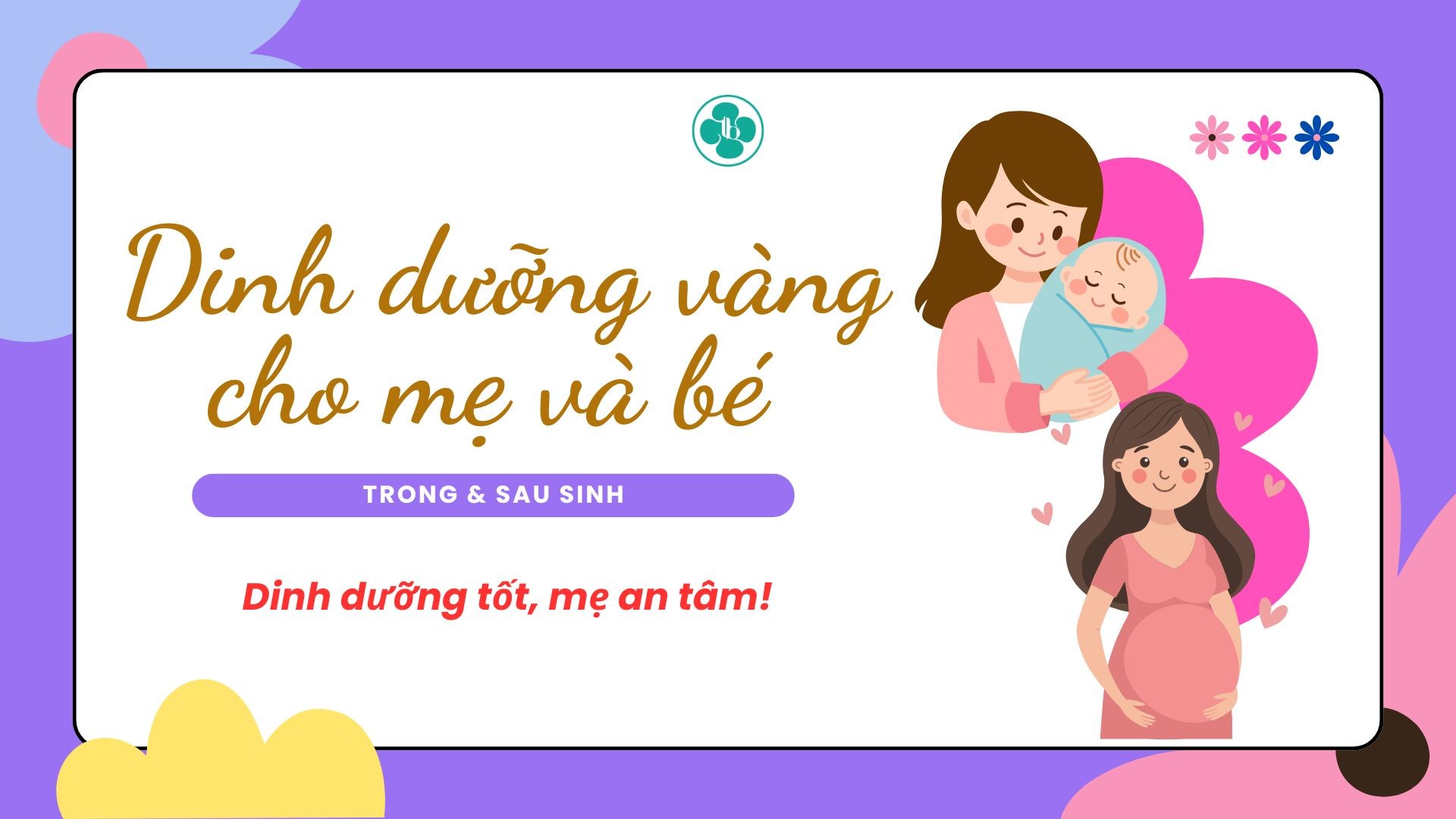 MẸ BẦU & MẸ SAU SINH: ĂN GÌ ĐỂ CON PHÁT TRIỂN TỐT
