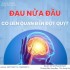 BẤT NGỜ ĐAU NỬA ĐẦU DỮ DỘI – ĐỪNG CHỦ QUAN!